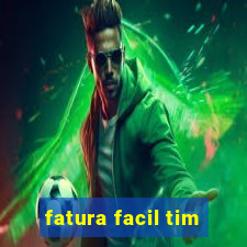 fatura facil tim